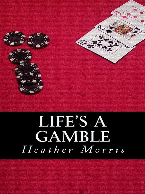 Title details for Life's a Gamble- Book 4 of the Colvin Series by Heather M. Morris - Available